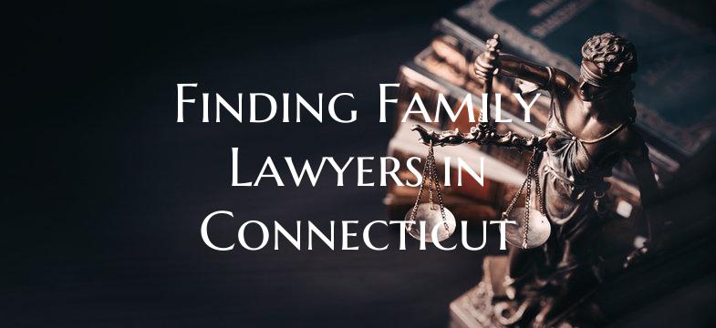 Finding Family Lawyers in Connecticut